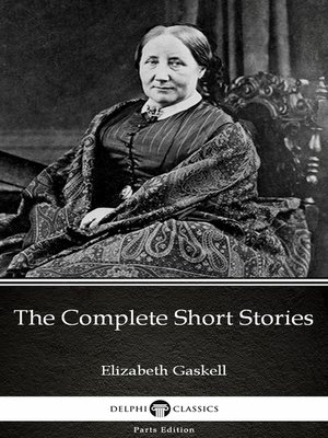 cover image of The Complete Short Stories by Elizabeth Gaskell--Delphi Classics (Illustrated)
